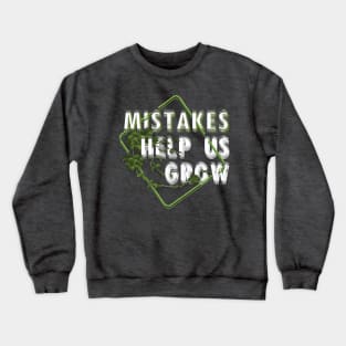 Mistakes help us grow Crewneck Sweatshirt